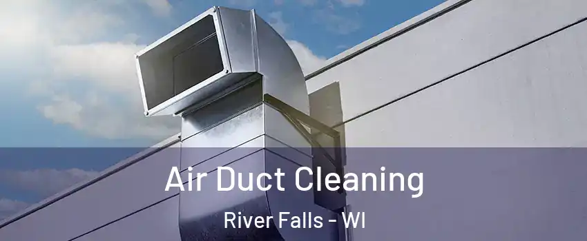  Air Duct Cleaning River Falls - WI