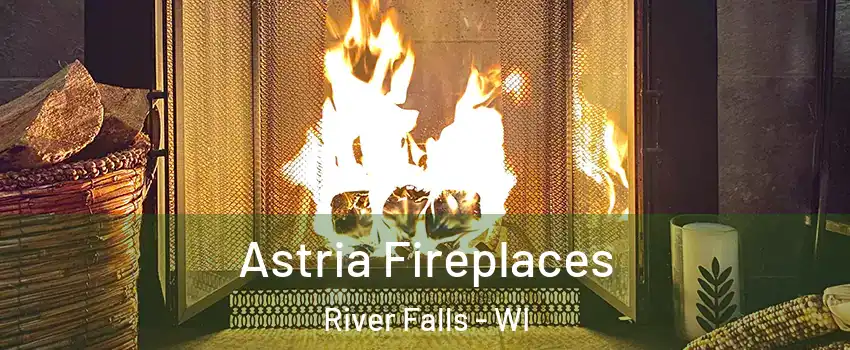  Astria Fireplaces River Falls - WI
