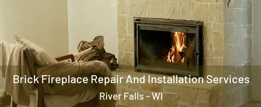  Brick Fireplace Repair And Installation Services River Falls - WI