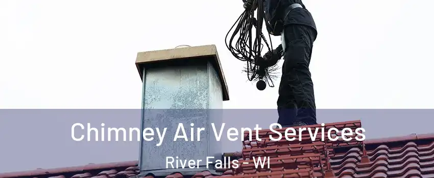  Chimney Air Vent Services River Falls - WI