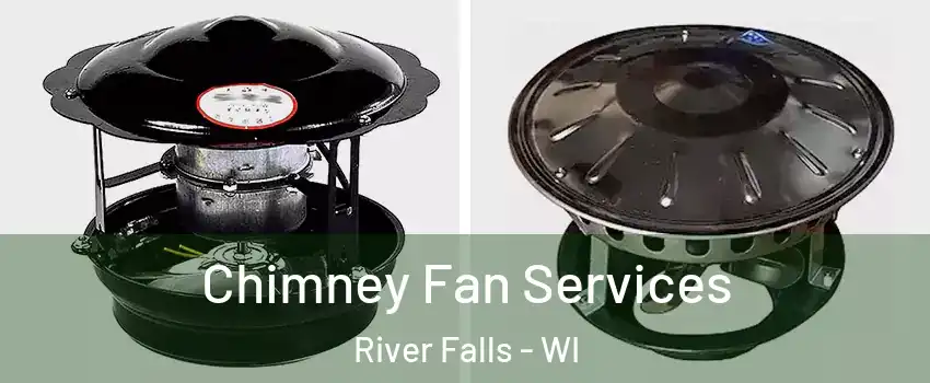  Chimney Fan Services River Falls - WI