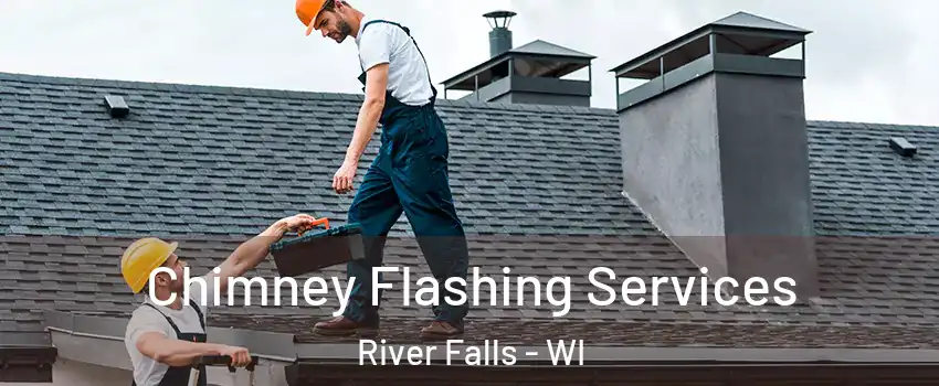  Chimney Flashing Services River Falls - WI