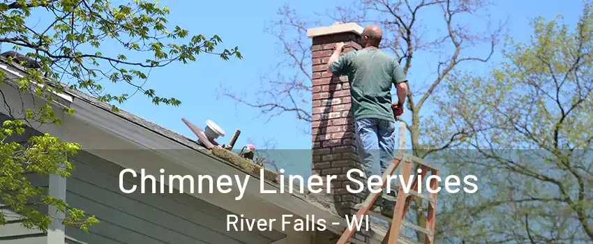  Chimney Liner Services River Falls - WI