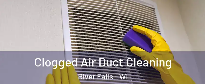  Clogged Air Duct Cleaning River Falls - WI