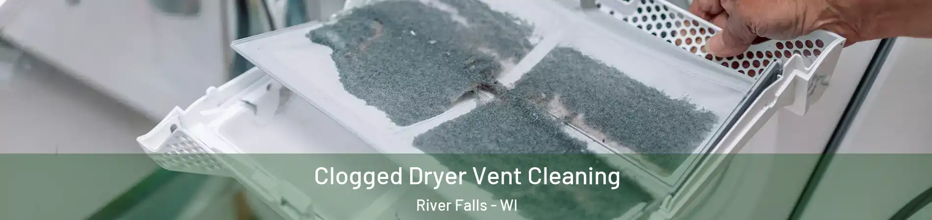  Clogged Dryer Vent Cleaning River Falls - WI