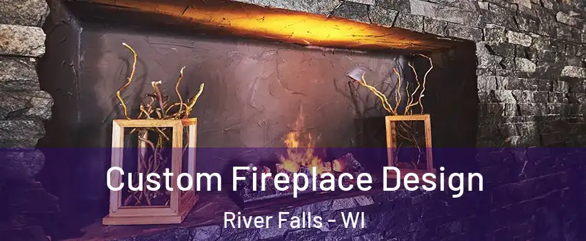  Custom Fireplace Design River Falls - WI