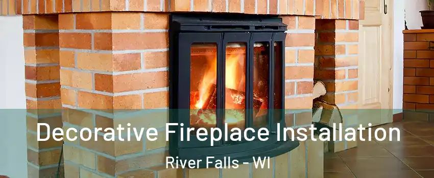  Decorative Fireplace Installation River Falls - WI