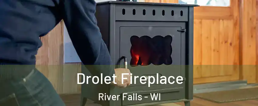  Drolet Fireplace River Falls - WI