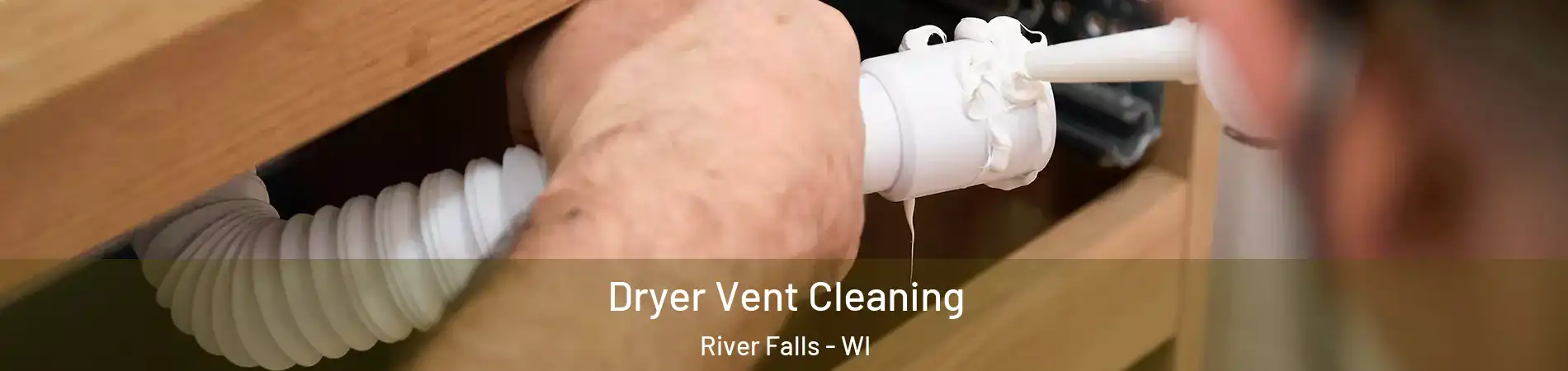  Dryer Vent Cleaning River Falls - WI