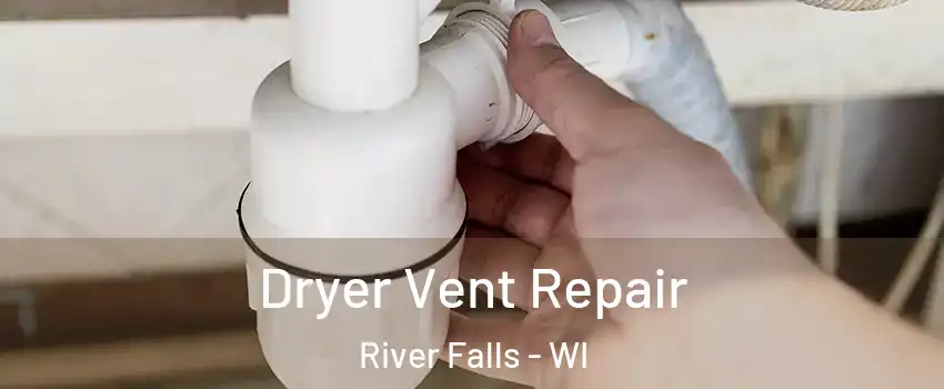  Dryer Vent Repair River Falls - WI
