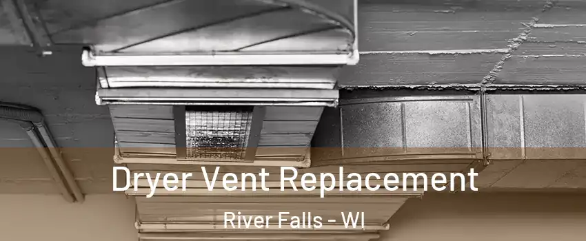  Dryer Vent Replacement River Falls - WI