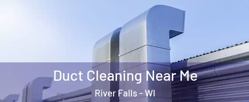  Duct Cleaning Near Me River Falls - WI
