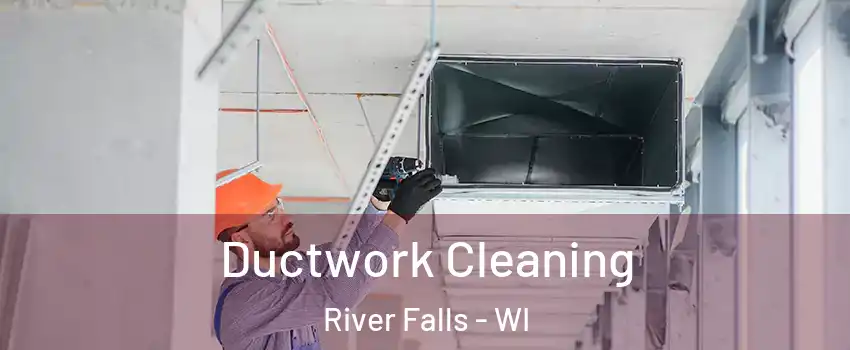  Ductwork Cleaning River Falls - WI