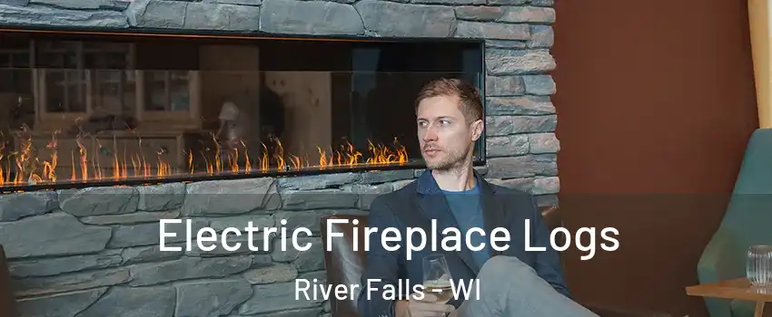  Electric Fireplace Logs River Falls - WI