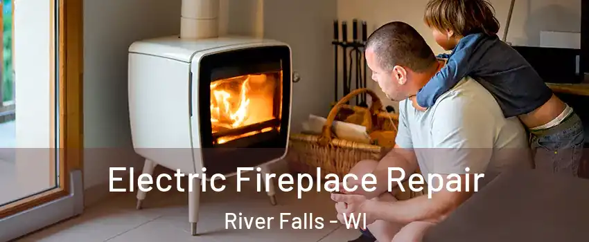  Electric Fireplace Repair River Falls - WI