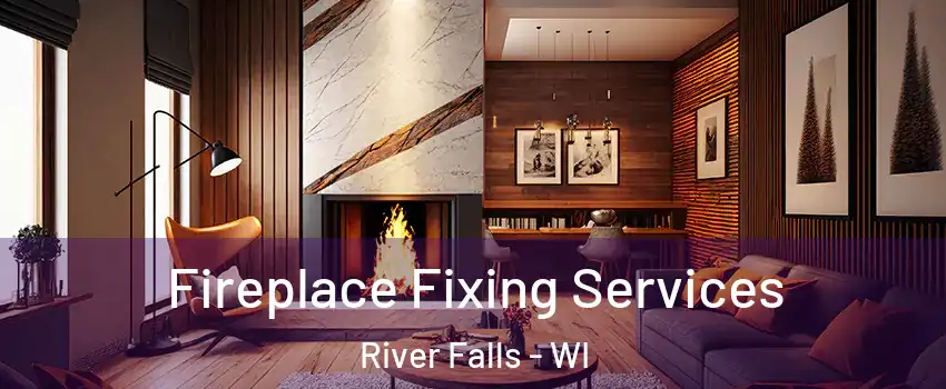  Fireplace Fixing Services River Falls - WI