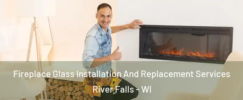  Fireplace Glass Installation And Replacement Services River Falls - WI