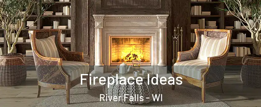  Fireplace Ideas River Falls - WI