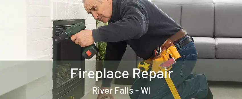  Fireplace Repair River Falls - WI