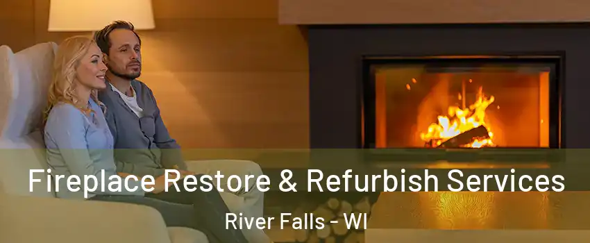  Fireplace Restore & Refurbish Services River Falls - WI