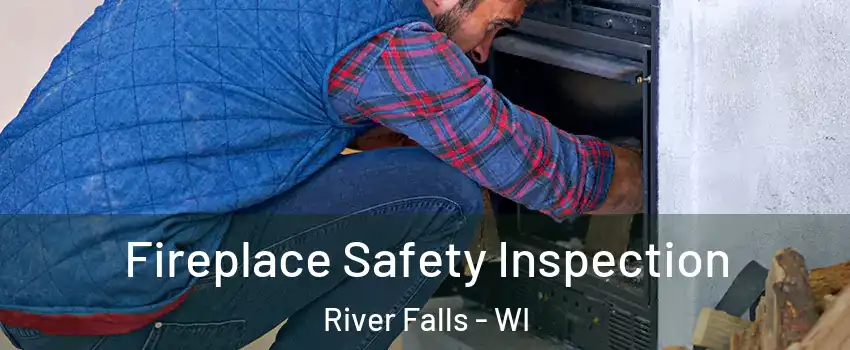  Fireplace Safety Inspection River Falls - WI