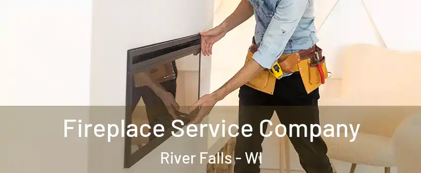  Fireplace Service Company River Falls - WI