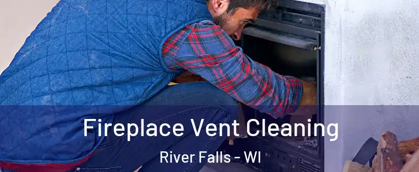  Fireplace Vent Cleaning River Falls - WI