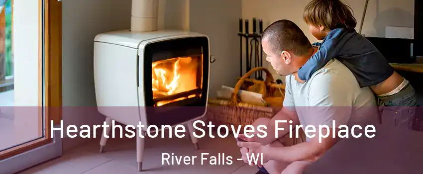 Hearthstone Stoves Fireplace River Falls - WI