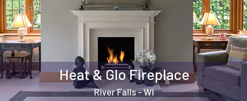  Heat & Glo Fireplace River Falls - WI