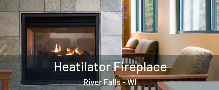  Heatilator Fireplace River Falls - WI