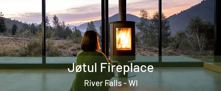  Jøtul Fireplace River Falls - WI