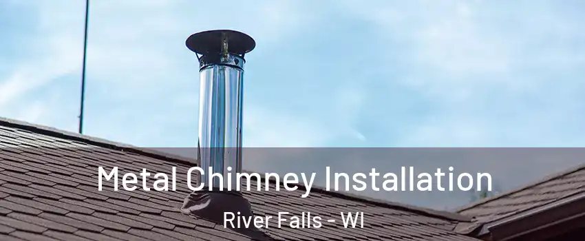  Metal Chimney Installation River Falls - WI