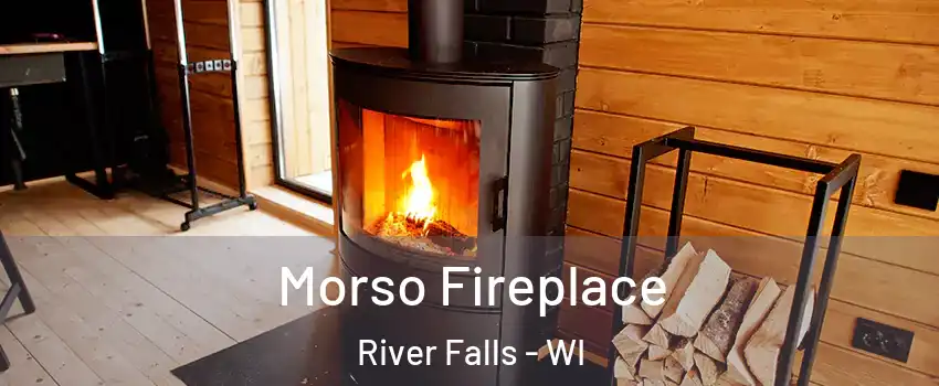  Morso Fireplace River Falls - WI