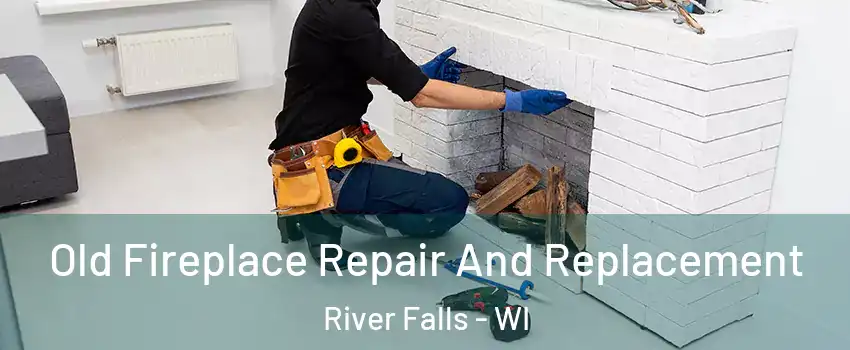  Old Fireplace Repair And Replacement River Falls - WI