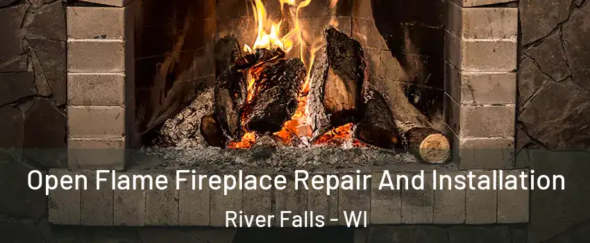  Open Flame Fireplace Repair And Installation River Falls - WI