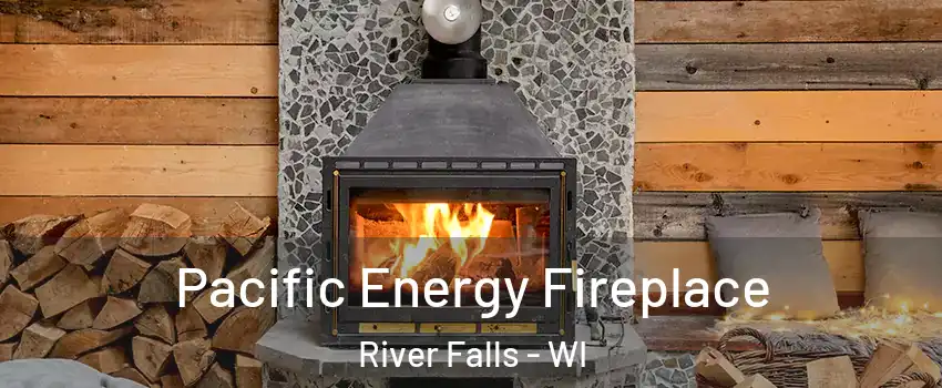  Pacific Energy Fireplace River Falls - WI