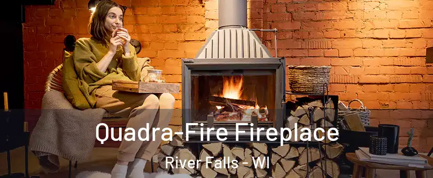  Quadra-Fire Fireplace River Falls - WI