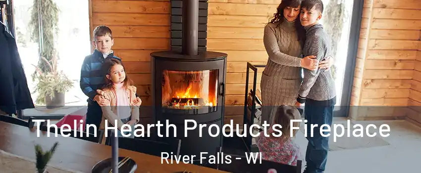  Thelin Hearth Products Fireplace River Falls - WI
