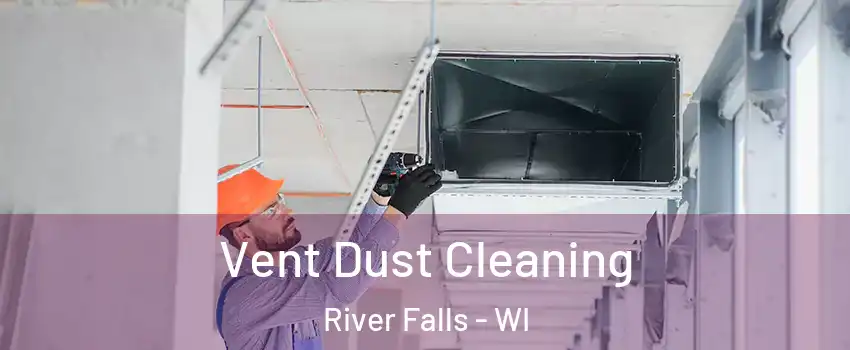  Vent Dust Cleaning River Falls - WI