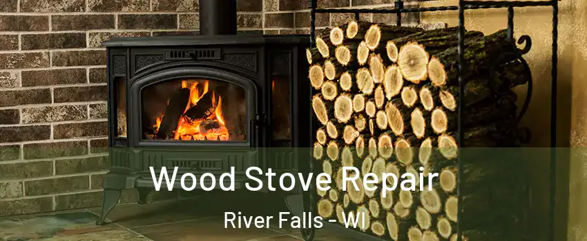  Wood Stove Repair River Falls - WI